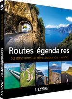 Routes légendaires - 50 itinéraires de rêve autour du monde
