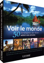 Voir le monde - 50 itinéraires de rêve selon vos envies