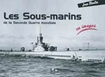 Les Sous-Marins de la Seconde Guerre Mondiale en Images