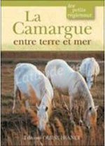 La Camargue Entre Terre et Mer