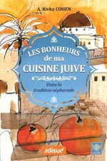 Les Bonheurs de Ma Cuisine Juive dans la Tradition Sépharade