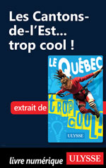 Les Cantons-de-l’Est... trop cool !