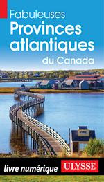 Fabuleuses Provinces atlantiques du Canada